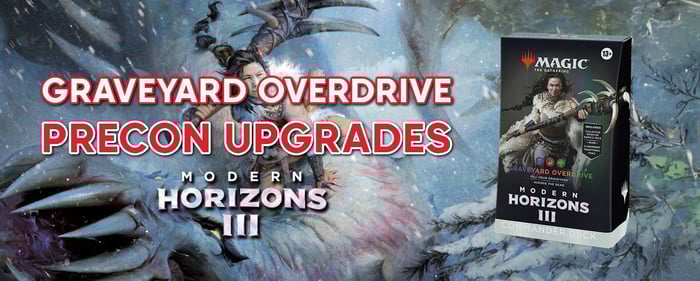 Graveyard Overdrive Precon Upgrade Guide - MTG Modern Horizons 3 Commander Decks