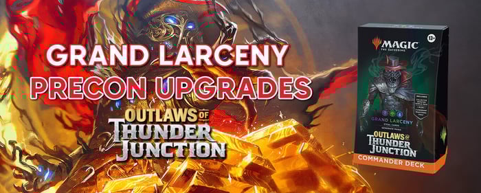 Grand Larceny Precon Upgrade Guide - MTG Outlaws of Thunder Junction Commander Decks