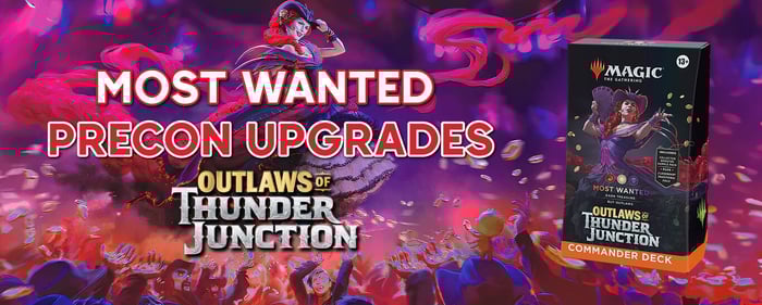 Most Wanted Precon Upgrade Guide - MTG Outlaws of Thunder Junction Commander Decks