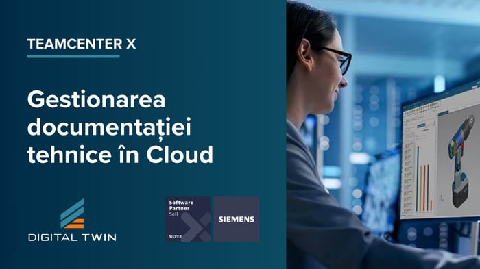 Teamcenter X: Gestionarea documentației tehnice în Cloud
