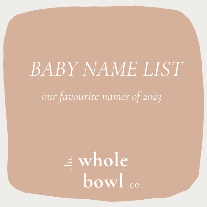 2023 Popular Baby Names List | The Whole Bowl Co.