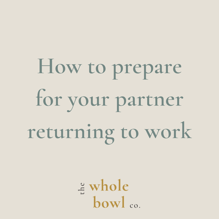 How to prepare for your partner returning to work