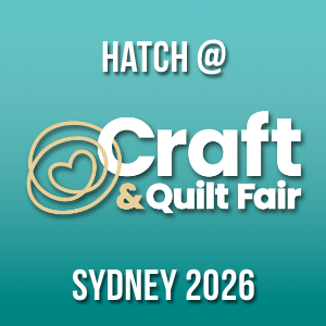 Hatch Embroidery at the Sydney Craft & Quilt Fair: Connecting with Creators, Crafters and the Next Generation