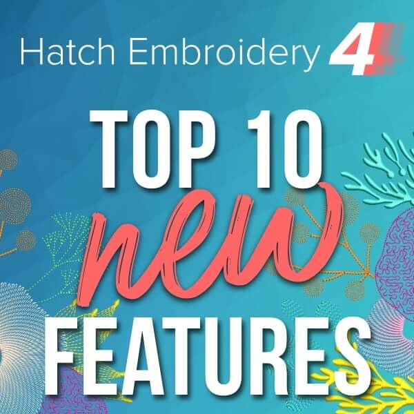 Discover the Top 10 New Features in Hatch Embroidery 4