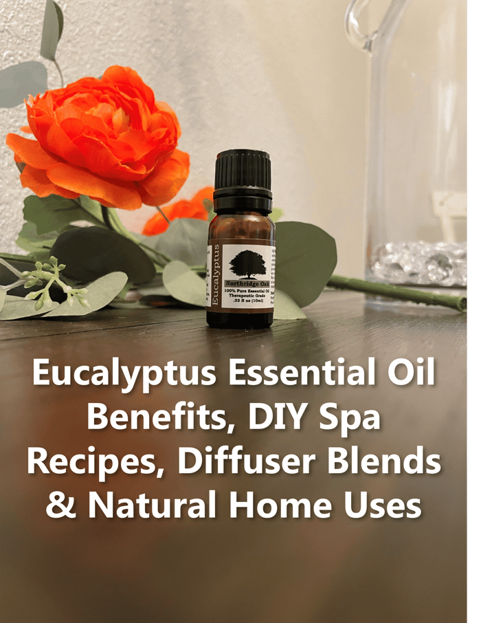 Eucalyptus Essential Oil: Spa Recipes, Blends & Home Uses