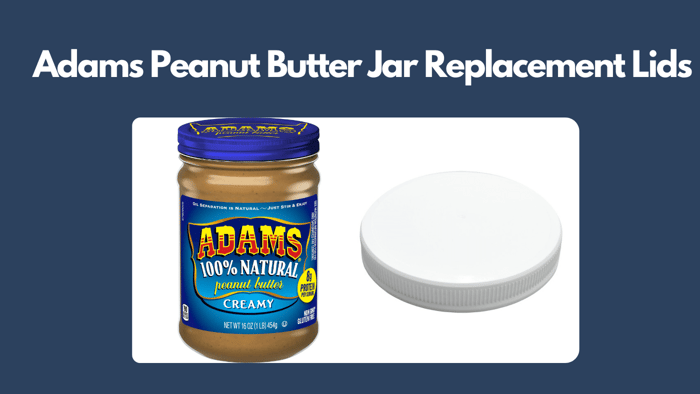 Adams Peanut Butter jar's Replacement Lids
