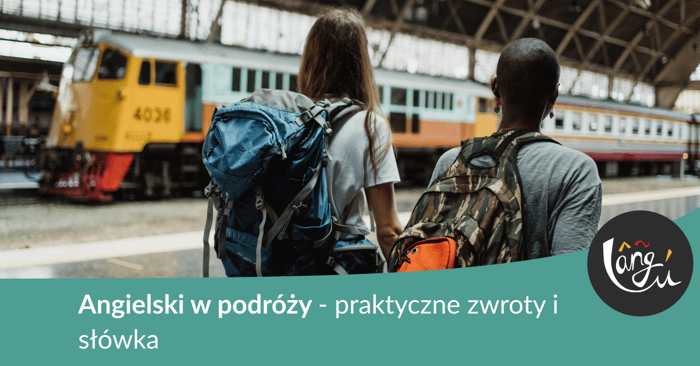 Angielski w podróży - praktyczne zwroty i słówka