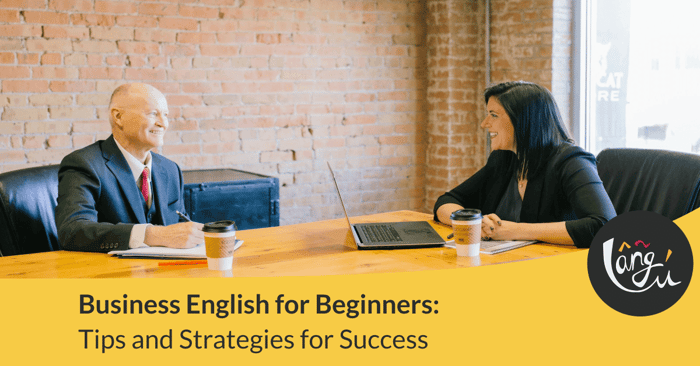 Business English for Beginners: Tips and Strategies for Success