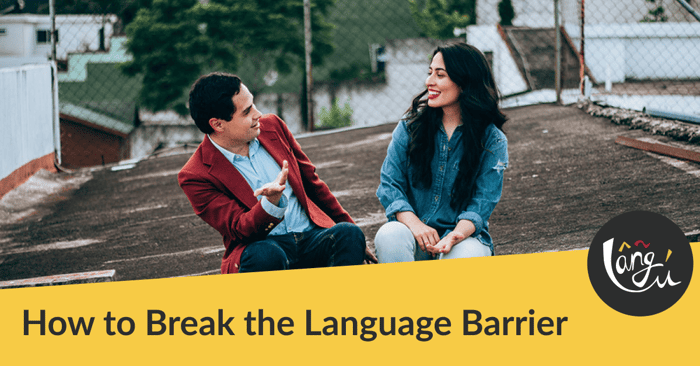 How to Break the Language Barrier