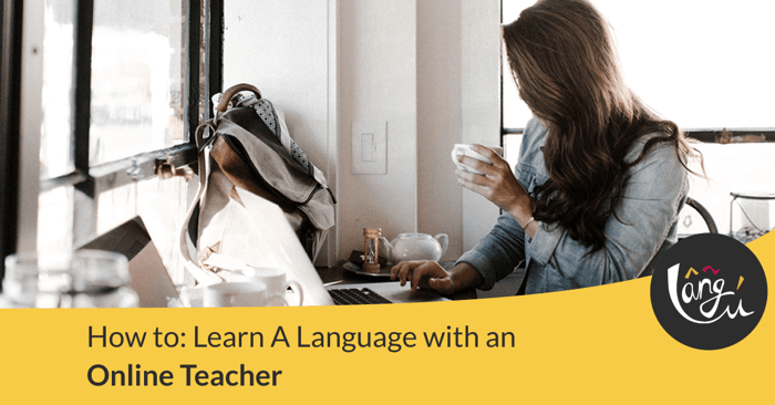 How to Learn A Language With an Online Teacher