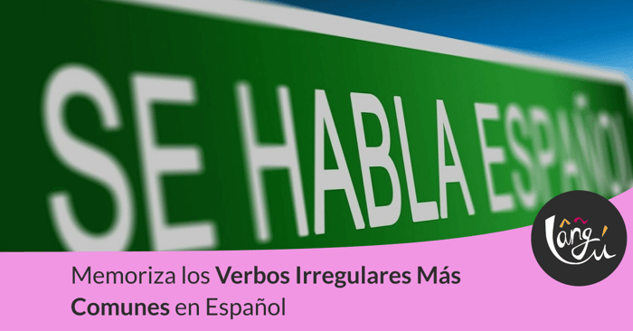 Memoriza los verbos irregulares más comunes en español