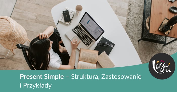 Present Simple – Struktura, Zastosowanie i Przykłady