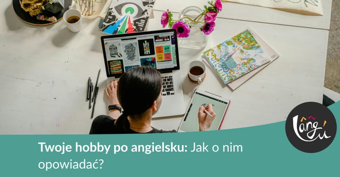 Twoje hobby po angielsku: Jak o nim opowiadać?