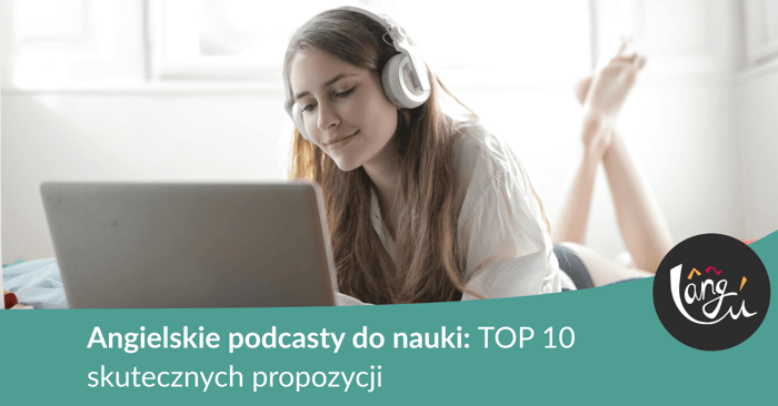 Angielskie podcasty do nauki: TOP 10 skutecznych propozycji