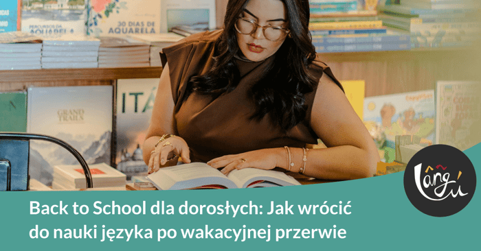 Back to School dla dorosłych: Jak wrócić do nauki języka po wakacyjnej przerwie
