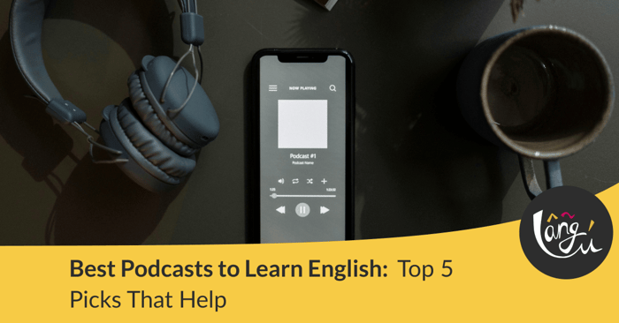 Best Podcasts to Learn English: Top 5 Picks That Help