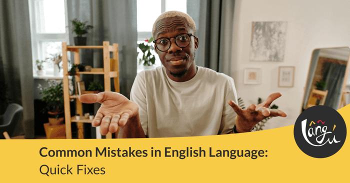 Common Mistakes in English Language: Quick Fixes