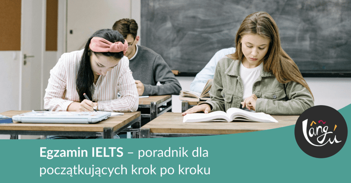 Egzamin IELTS – poradnik dla początkujących krok po kroku