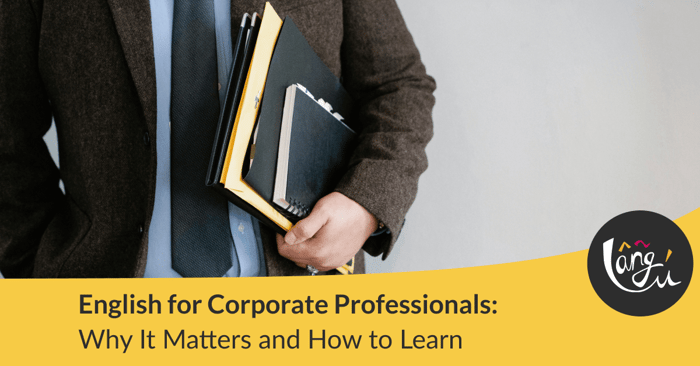 English for Corporate Professionals: Why It Matters and How to Learn