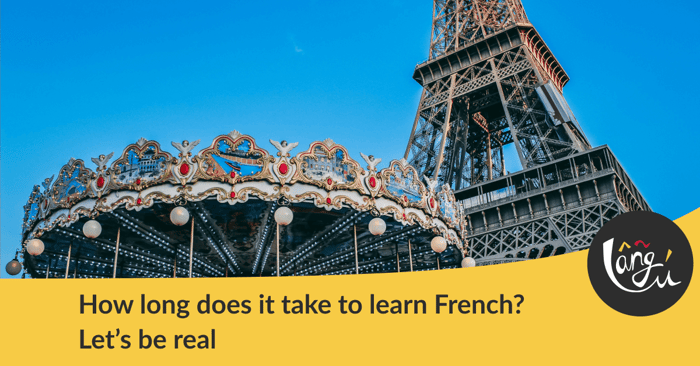 How long does it take to learn French? Let’s be real
