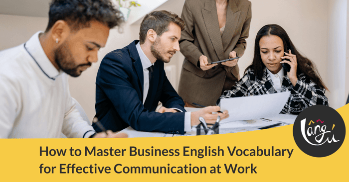 How to Master Business English Vocabulary for Effective Communication at Work