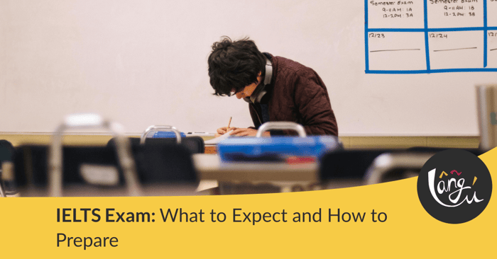 IELTS Exam: What to Expect and How to Prepare