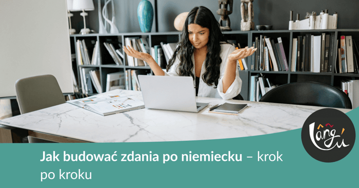 Jak budować zdania po niemiecku – krok po kroku