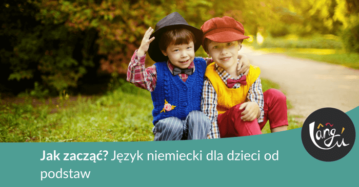 Jak zacząć? Język niemiecki dla dzieci od podstaw
