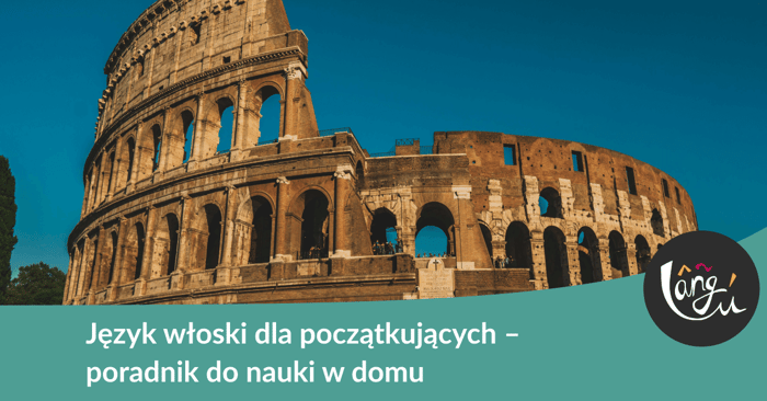Język włoski dla początkujących – poradnik do nauki w domu