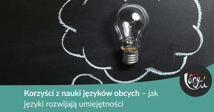 Korzyści z nauki języków obcych – jak języki rozwijają umiejętności
