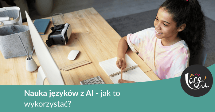 Nauka języków z AI - jak to wykorzystać?