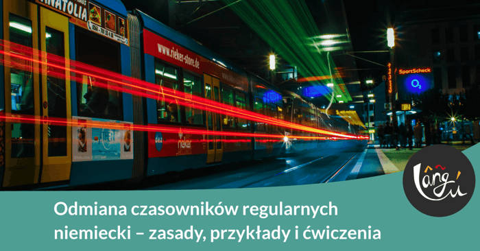 Odmiana czasowników regularnych niemiecki – zasady, przykłady i ćwiczenia