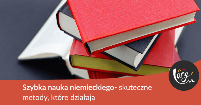 Szybka nauka niemieckiego- skuteczne metody, które działają