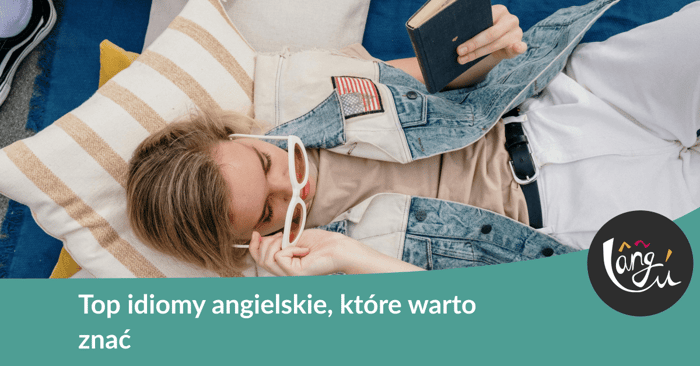 Top idiomy angielskie, które warto znać