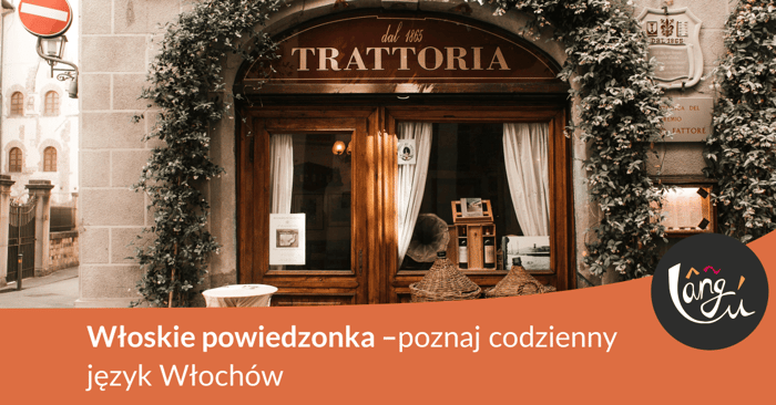 Włoskie powiedzonka – poznaj codzienny język Włochów