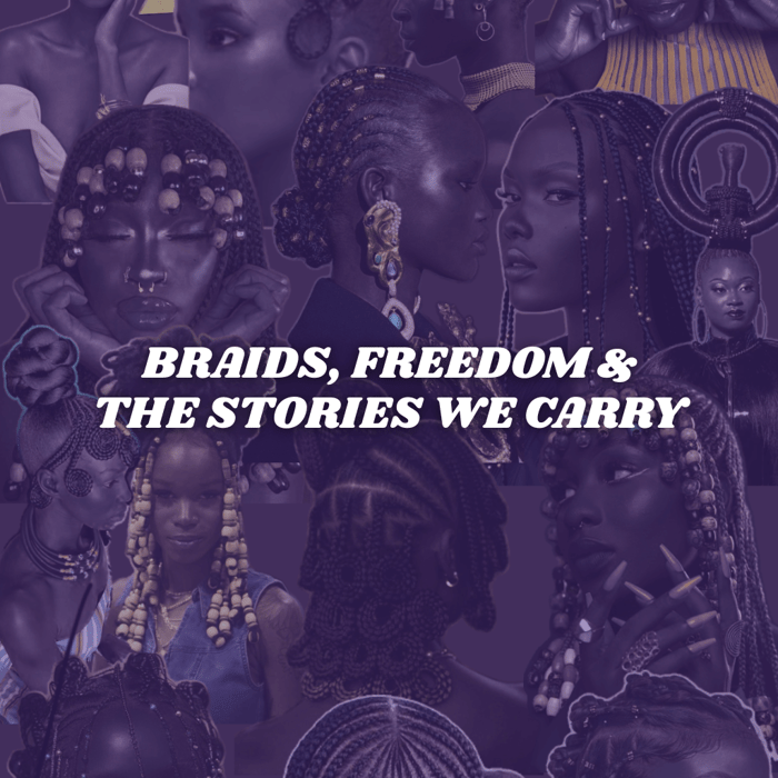Braids, Freedom, and the Stories We Carry