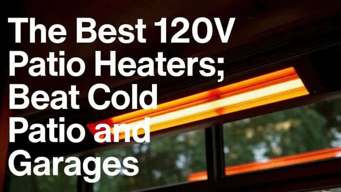 The Best 120V Patio Heaters over an orange-glowing outdoor heater.