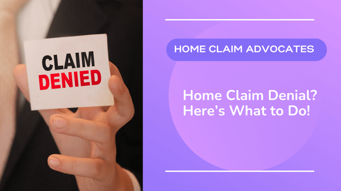 Home Claim Denial? Here’s What to Do!