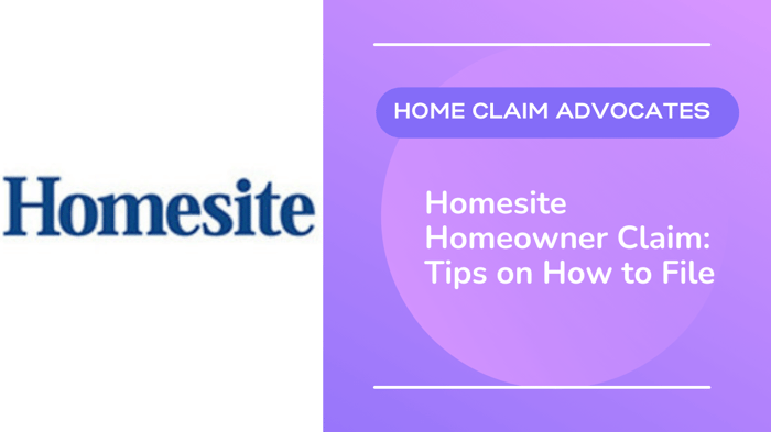 Homesite Homeowner Claim: Tips To Filing