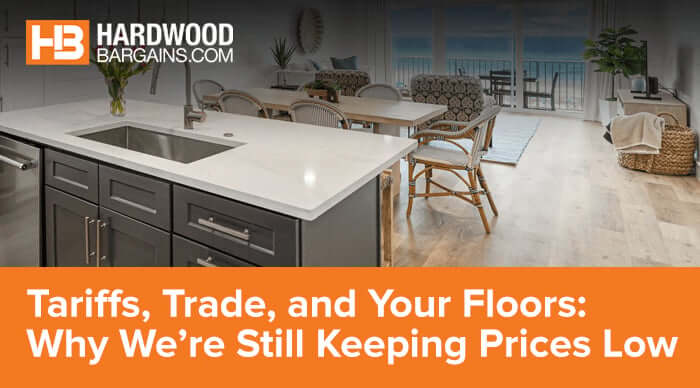 Tariffs, Trade, and Your Floors: Why We’re Still Keeping Prices Low