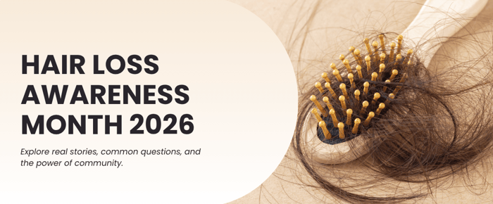 Hair Loss Awareness Month 2026. Explore real stories, common questions, and the power of community.