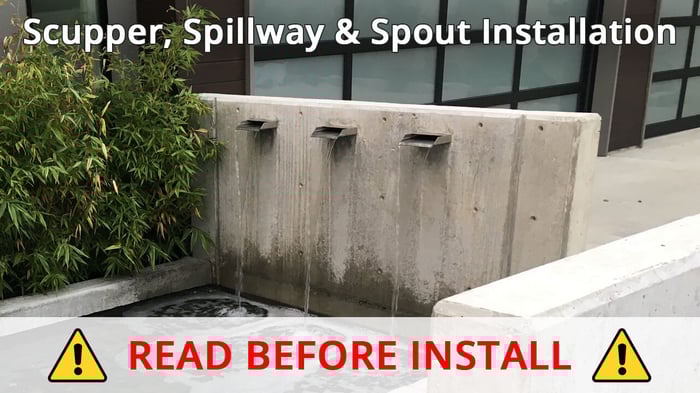 Water Feature Scupper/Spillway/Spout Installation Instructions