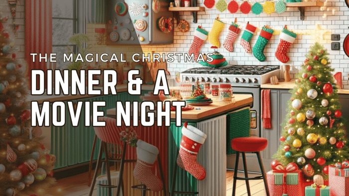 Magical Christmas Dinner and a Movie