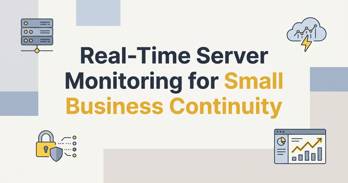 Real-Time Server Monitoring for Small Business Continuity