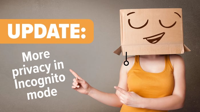 Incognito mode’s improved privacy:  Have you noticed?