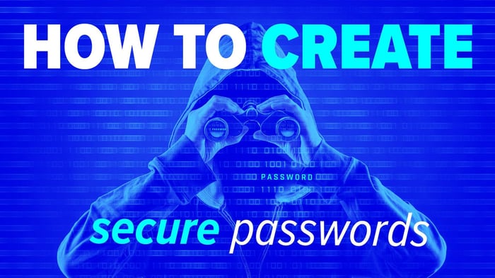 Secure Passwords:  How to create them