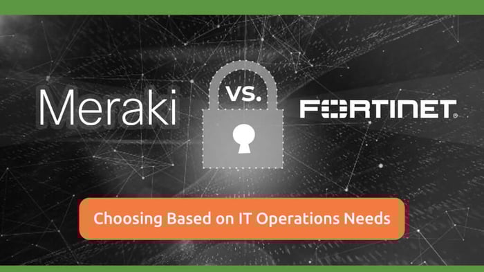 Meraki Vs Fortinet: A Comprehensive Comparison