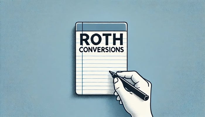 Roth Conversions: Reduce Your Tax Burdens in Retirement