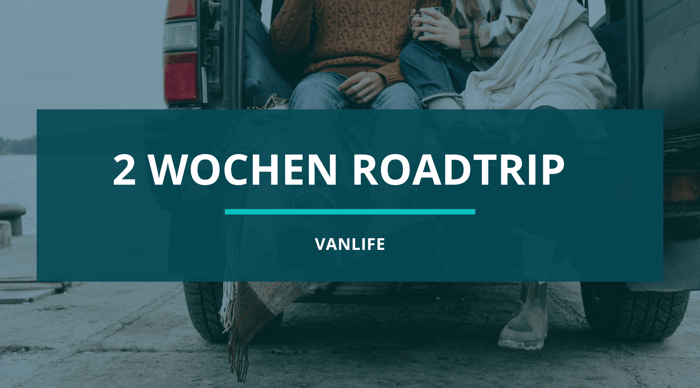 2 Wochen Roadtrip Urlaub mit Auto und Dachzelt