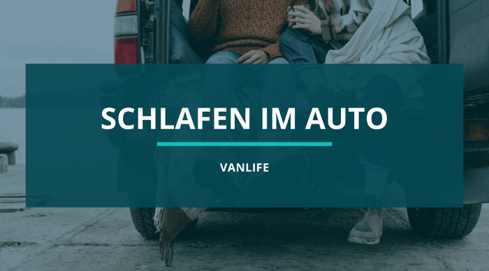 Im Auto schlafen – Regeln, Tipps & Komfort